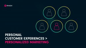 Personal customer experiences > personalized marketing
